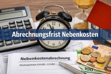 Nebenkostenabrechnung mit Uhr, Geld und Haus – Darstellung der Abrechnungsfrist für Nebenkosten nach 12 Monaten gemäß § 556 BGB